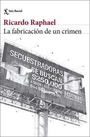 FABRICACIÓN DE UN CRIMEN, LA | 9788432248511 | RAPHAEL, RICARDO