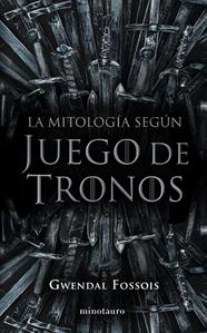MITOLOGÍA SEGÚN JUEGO DE TRONOS, LA | 9788445008980 | FOSSOIS, GWENDAL