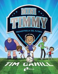 MINI TIMMY.1/  MEGAESTRELLA DEL FUTBOL | 9788499062976 | CAHILL, TIM