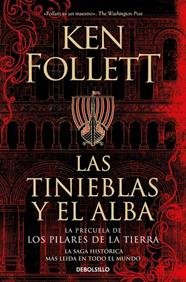 LA PRECUELA DE LOS PILARES DE LA TIERRA. LAS TINIEBLAS Y EL ALBA | 9788466373098 | FOLLETT, KEN