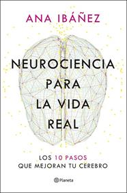 NEUROCIENCIA PARA LA VIDA REAL | 9788408317210 | IBÁÑEZ, ANA