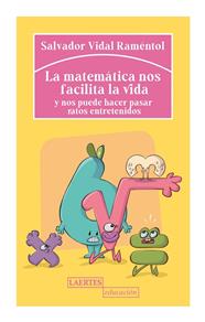 MATEMÁTICA NOS FACILITA LA VIDA, LA | 9788418292286 | VIDAL RAMÉNTOL, SALVADOR
