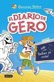 EL DIARIO DE GERO 1. ¡NO FALTES AL COLE! | 9788408290209 | STILTON, GERONIMO