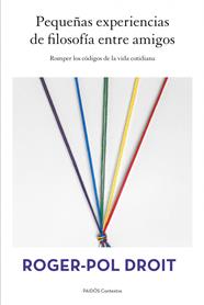 PEQUEÑAS EXPERIENCIAS DE FILOSOFIA ENTRE AMIGOS | 9788449328497 | ROGER-POL DROIT