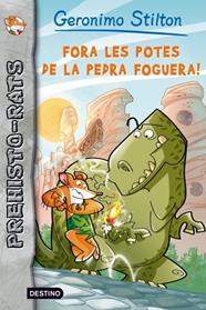 FORA LES POTES DE LA PEDRA FOGUERA! PREHISTO-RATS. | 9788499328508 | GERONIMO STILTON