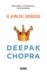 ALMA DEL LIDERAZGO, EL. (THE SOUL OF LEADERSHIP) | 9788403012400 | CHOPRA, DEEPAK