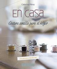 EN CASA. COSTURA SENCILLA PARA EL HOGAR | 9788416984015 | PÉREZ GÓMEZ, CATERINA