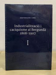 INDUSTRIALITZACIÓ I CACIQUISME AL BERGUEDÀ (1868-1907)  | 9788409385836 | NOGUERA CANAL, JOSEP
