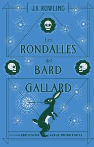 RONDALLES DEL BARD GALLARD (ACTUALITZAT), LES | 9788417016104 | J.K. ROWLING