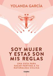SOY MUJER Y ESTAS SON MIS REGLAS | 9788425358012 | GARCÍA, YOLANDA