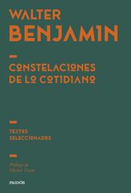 CONSTELACIONES DE LO COTIDIANO | 9788449345814 | BENJAMIN, WALTER