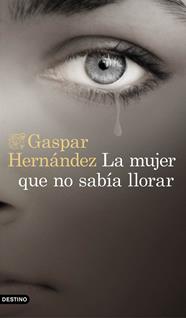 MUJER QUE NO SABÍA LLORAR, LA | 9788423353491 | HERNÁNDEZ, GASPAR