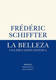 BELLEZA, LA / UNA EDUCACION ESTETICA | 9788417996611 | SCHIFFTER, FRÉDÉRIC
