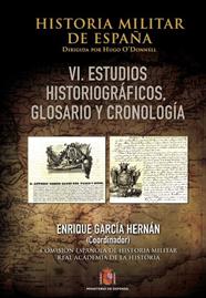 HISTORIA MILITAR DE ESPAÑA. TOMO VI. CRONOLOGÍA, GLOSARIO Y BIBLIOGRAFÍA | 9788490912072 | VARIOS AUTORES