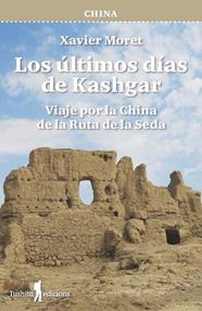 ÚLTIMOS DIAS DE KASHGAR, LOS | 9788412820171 | MORET, XAVIER