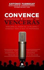 CONVENCE Y VENCERÁS | 9788416253784 | FABREGATI, ANTONIO/VALIENTE MARTÍNEZ, FRANCISCO/WHYTE GARCÍA, JORGE/GUERRERO GALLARDO, CRIS