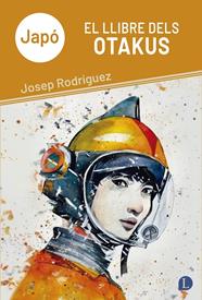 JAPÓ. EL LLIBRE DELS OTAKUS | 9791399108705 | RODRÍGUEZ, JOSEP