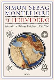 HERVIDERO, EL (HISTORIA DE ORIENTE PRÓXIMO 1900-2026) | 9788491999195 | MONTEFIORE, SIMON SEBAG