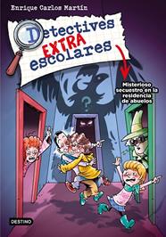 DETECTIVES EXTRAESCOLARES 3. MISTERIOSO SECUESTRO EN LA RESIDENCIA DE ABUELOS | 9788408274278 | MARTÍN, ENRIQUE CARLOS