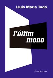 ÚLTIM MONO, L' | 9788473291941 | TODÓ, LLUÍS MARIA