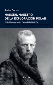 NANSEN, MAESTRO DE LA EXPLORACIÓN POLAR | 9788416247905 | CACHO, JAVIER