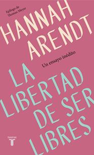 LIBERTAD DE SER LIBRES, LA | 9788430622313 | ARENDT, HANNAH
