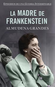 MADRE DE FRANKENSTEIN (TAPA DURA) | 9788490667866 | GRANDES, ALMUDENA