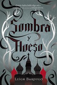 SOMBRA Y HUESO / SAGA GRISHAVERSE.1 | 9788415709350 | BARDUGO, LEIGH