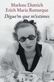 DIGUE'M QUE M'ESTIMES | 9788473294898 | REMARQUE, ERICH MARIA/DIETRICH, MARLENE