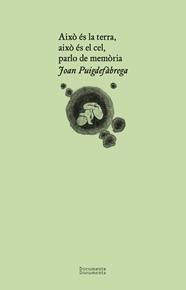 AIXÒ ÉS LA TERRA, AIXÒ ÉS EL CEL, PARLO DE MEMÒRIA | 9788412848434 | PUIGDEFÀBREGA, JOAN