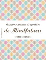 CUADERNO PRÁCTICO DE EJERCICIOS DE MINDFULNESS | 9788408151982 | RODRIGUEZ, ANTONIO F.