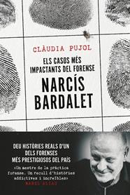 CASOS MÉS IMPACTANTS DEL FORENSE NARCÍS BARDALET, ELS | 9788411730327 | PUJOL DEVESA, CLÀUDIA/BARDALET VIÑALS, NARCÍS