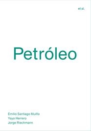 PETRÓLEO | 9788494717482 | SANTIAGO MUÍÑO, EMILIO/HERRERO, YAYO/RIECHMANN, JORGE