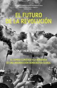 FUTURO DE LA REVOLUCIÓN, EL | 9788419158871 | HUBER, MATTHEW T.