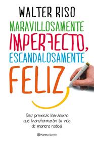 MARAVILLOSAMENTE IMPERFECTO, ESCANDALOSAMENTE FELIZ | 9788408151951 | RISO, WALTER