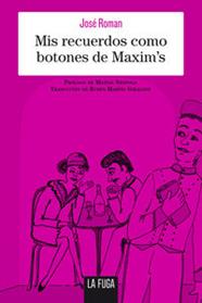 MIS RECUERDOS COMO BOTONES DE MAXIM'S | 9788494309656 | ROMAN, JOSÉ
