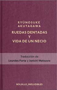 RUEDAS DENTADAS Y LA VIDA DE UN NECIO | 9788417978815 | RYUNOSUKE AKUTAGAWA