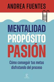 MENTALIDAD, PROPÓSITO, PASIÓN | 9788467079890 | FUENTES, ANDREA