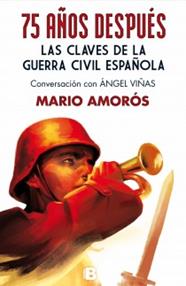 75 AÑOS DESPUES LAS CLAVES DE LA GUERRA CIVIL ESPAÑOLA | 9788466654470 | AMOROS, MARIO