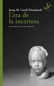 ERA DE LA INCERTESA, L' | 9788417796945 | CATALÀ, JOSEP MARIA