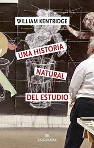 UNA HISTORIA NATURAL DEL ESTUDIO | 9788433949349 | KENTRIDGE, WILLIAM