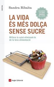 VIDA ÉS MÉS DOLÇA SENSE SUCRE, LA | 9788416139675 | RIBALTA PERALBA, SANDRA