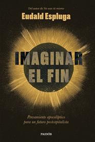 IMAGINAR EL FIN | 9788449345234 | ESPLUGA, EUDALD