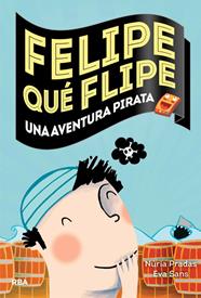 FELIPE QUÉ FLIPE | 9788427207967 | PRADAS ANDREU, NURIA/SANS RIBERA, EVA