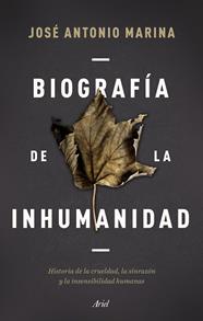BIOGRAFÍA DE LA INHUMANIDAD | 9788434433304 | MARINA, JOSÉ ANTONIO