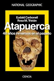ATAPUERCA. 40 AÑOS INMERSOS EN EL PASADO | 9788482986616 | CARBONELL ROURA, EUDALD/TRISTÁN ROSA MARÍA