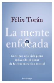 MENTE ENFOCADA, LA | 9788419996770 | TORÁN MARTÍ, FÉLIX