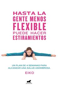 HASTA LA GENTE MENOS FLEXIBLE PUEDE HACER ESTIRAMIENTOS | 9788416076796 | EIKO,