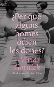 ¿PER QUÈ ALGUNS HOMES ODIEN LES DONES? | 9791387672195 | GORNICK, VIVIAN