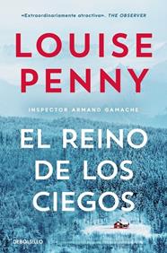 REINO DE LOS CIEGOS, EL (INSPECTOR ARMAND GAMACHE 14) | 9788466382663 | PENNY, LOUISE